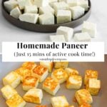 Top: Cubes of raw paneer on a plate. Bottom: Cubes of paneer being pan-fried to a golden brown color in a skillet. Text overlay reads Homemade Paneer (Just 15 mins of active cook time!)..