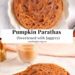 A plate of round, brown pumpkin parathas with dark spots, accompanied by a glass of tea and a label reading Pumpkin Parathas (Sweetened with Jaggery)..