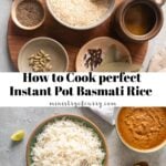 Top view of basmati rice, whole spices, ghee, and a bowl of cooked rice with curry and lime wedges on a table, overlaid with the text “How to Cook perfect Instant Pot Basmati Rice”.