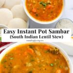 Two bowls of South Indian sambar stew with vegetables, served with white Idli cakes and a side of white sauce, as seen from above. Text overlay reads: Easy Instant Pot Sambar (South Indian Lentil Stew).
